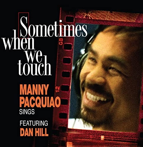 Manny Pacquiao – Sometimes When We Touch